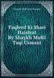 Taqleed Ki Shari Haisiyat By Shaykh Mufti Taqi Usmani, Shaykh Mufti Taqi Usmani 