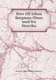 Brev till Johan Bergman Olson med fru Henrika, Bergman-Olson-Almska samlingarna 