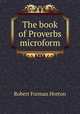The book of Proverbs microform, Robert F. Horton 