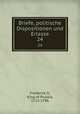 Briefe, politische Dispositionen und Erlasse. 24, Frederick II, King of Prussia, 1712-1786 