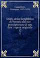 Storia della Repubblica di Venezia dal suo principio sino al suo fine : opera originale. 12, Cappelletti, Giuseppe, 1803-1876 