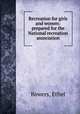 Recreation for girls and women: prepared for the National recreation association, Bowers, Ethel 