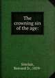 The crowning sin of the age:, Sinclair, Brevard D., 1859- 