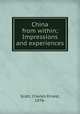 China from within; Impressions and experiences, Scott, Charles Ernest, 1876- 