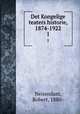 Det Kongelige teaters historie, 1874-1922. 1, Neiiendam, Robert, 1880- 
