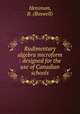 Rudimentary algebra microform : designed for the use of Canadian schools, Hensman, B. (Boswell) 