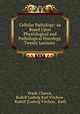Cellular Pathology: As Based Upon Physiological and Pathological Histology. Twenty Lectures ., Frank Chance, Rudolf Ludwig Karl Virchow , Rudolf [Ludwig Virchow, Karl] 