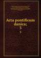 Acta pontificum danica;. 3, Johannes Peter Lindb?k 