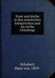 Staat und kirche in den arianischen konigreichen und im reiche Chlodwigs, Schubert, Hans von, 1859- 