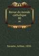Revue du monde catholique. 80, Savaete, Arthur, 1858- 