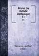 Revue du monde catholique. 81, Savaete, Arthur, 1858- 