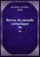 Revue du monde catholique. 96, Savaete, Arthur, 1858- 