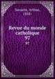 Revue du monde catholique. 97, Savaete, Arthur, 1858- 