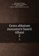 Gesta abbatum monasterii Sancti Albani. 2, Walsingham, Thomas, fl. 1360-1420,Paris, Matthew, 1200-1259,Riley, Henry T. (Henry Thomas), 1816-1878 