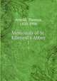 Memorials of St. Edmund`s Abbey. 1, Arnold, Thomas, 1823-1900 