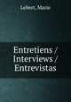Entretiens / Interviews / Entrevistas, Lebert, Marie 