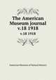 The American Museum journal. v.18 1918, American Museum of Natural History 