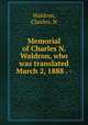 Memorial of Charles N. Waldron, who was translated March 2, 1888 . -, Waldron, Charles, N 
