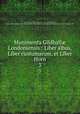 Munimenta Gildhall Londoniensis : Liber albus, Liber custumarum, et Liber Horn. 3, Riley, Henry T. (Henry Thomas), 1816-1878,Carpenter, John,London. Guildhall,Great Britain. Public Record Office,British Museum. Manuscript. Cottonian Claudius, D.II 