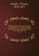 Political poems and songs relating to English history : composed during the period from the accession of Edw. III. to that of Ric. III. 1, Wright, Thomas, 1810-1877 