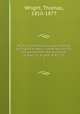 Political poems and songs relating to English history : composed during the period from the accession of Edw. III. to that of Ric. III. 2, Wright, Thomas, 1810-1877 