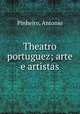Theatro portuguez; arte e artistas, Pinheiro, Antonio 
