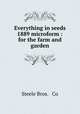 Everything in seeds 1889 microform : for the farm and garden, Steele Bros. & Co 