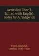 Aeneidos liber 3. Edited with English notes by A. Sidgwick, Virgil,Sidgwick, Arthur, 1840-1920 