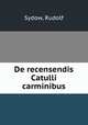 De recensendis Catulli carminibus, Sydow, Rudolf 