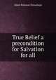 True Belief a precondition for Salvation for all, Abdul Rahman Dimashqia 