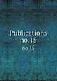 Publications. no.15, General Society of Colonial Wars (U.S.) cn,General Society of Colonial Wars (U.S.) Minutes of the General Assembly. cn,General Society of Colonial Wars (U.S.) Minutes of the General Council. cn 