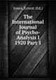 The International Journal of Psycho-Analysis I 1920 Part 1, Jones, Ernest (Ed.) 
