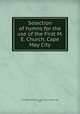 Selection of hymns for the use of the First M. E. Church, Cape May City., First Methodist Episcopal Church (Cape May, N.J.) 