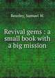 Revival gems : a small book with a big mission., Beazley, Samuel W. 