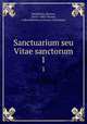 Sanctuarium seu Vitae sanctorum. 1, Mombrizio, Bonino, 1424?-1482?,Brunet, A,Benedictines in France (Solesmes) 