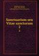 Sanctuarium seu Vitae sanctorum. 2, Mombrizio, Bonino, 1424?-1482?,Brunet, A,Benedictines in France (Solesmes) 