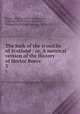 The buik of the croniclis of Scotland : or, A metrical version of the History of Hector Boece. 3, Boece, Hector, 1465?-1536,Stewart, William, 1481?-1550?,Turnbull, William B. (William Barclay), 1811-1863 