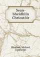 Sean-bheidhln Chriostir, Sheehan, Michael, 1870-1945 