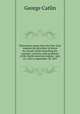 Photostatic copies from the New York commercial advertiser of letters by George Catlin describing the manners, customs, and conditions of the North American Indians : July 24, 1832 to September 30, 1837, George Catlin 