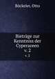 Bietrge zur Kenntniss der Cyperaceen. v. 2, Otto Bockeler 