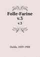 Folle-Farine. v.3, Ouida, 1839-1908 