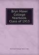 Bryn Mawr College Yearbook. Class of 1913, Bryn Mawr College. Senior Class 