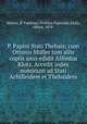 P. Papini Stati Thebais; cum Ottonis Muller tum aliis copiis usus edidit Alfredus Klotz. Accedit index nominum ad Stati Achilleidem et Thebaidem, Statius, P. Papinius (Publius Papinius),Klotz, Alfred, 1874- 