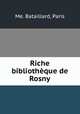 Riche bibliotheque de Rosny, Me. Bataillard, Paris 
