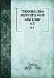 Tricotrin : the story of a waif and stray. v.3, Ouida, 1839-1908 