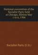 National convention of the Socialist Party held at Chicago, Illinois May 1 to 6, 1904, Socialist Party (U.S.) 