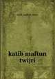 katib maftun twijri, katib_maftun_twijri 