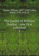 The poems of William Dunbar : now first collected. 2, Dunbar, William, 1460?-1520?,Laing, David, 1793-1878. ed 