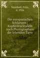 Die europaeischen Schlangen : Kupferdrucktafeln nach Photographien der lebenden Tiere, Steinheil, Fritz, d. 1926 