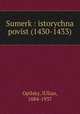 Sumerk : istorychna povist (1430-1433), Opilsky, IUlian, 1884-1937 